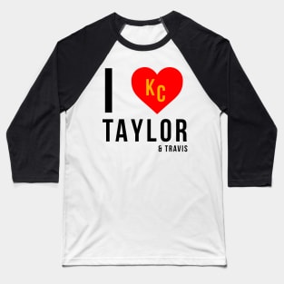 I love taylor and Travis | KC Chiefs | Superbowl Champions Baseball T-Shirt